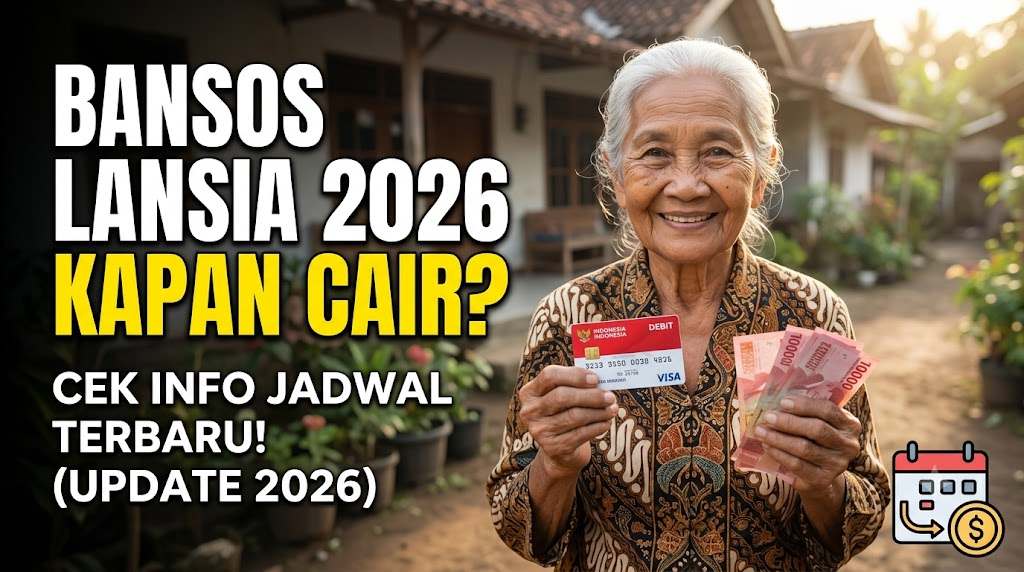 Bansos Lansia 2026 Kapan Cair, Cek Info Jadwal Bantuan Lansia Update Terbaru 2026