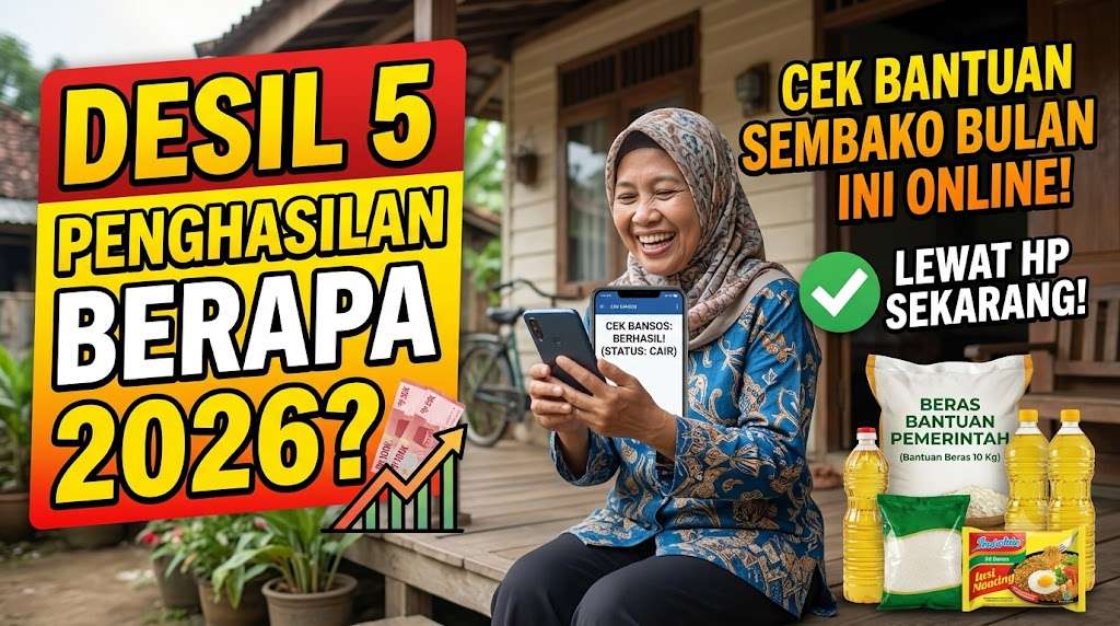 Desil 5 Penghasilan Berapa 2026, Cek Bantuan Sembako Bulan Ini Lewat Online