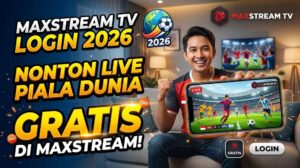 Maxstream TV Login 2026: Nonton Live Streaming Piala Dunia Gratis